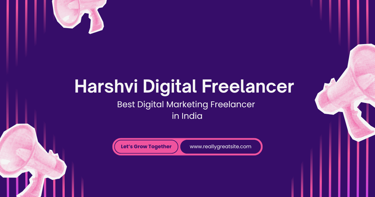 Best Digital Marketing Freelancer in India | Harshvi digital freelancer